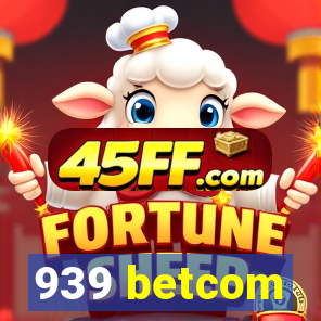 939 betcom